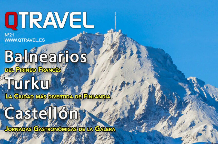  Balnearios Pirineo francés, Turku, Castellón de la Plana – QTRAVEL nº 21